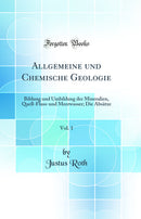 Allgemeine und Chemische Geologie, Vol. 1: Bildung und Umbildung der Mineralien, Quell-Fluss-und Meerwasser; Die Absätze (Classic Reprint)