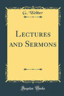 Lectures and Sermons (Classic Reprint)