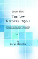 The Law Reports, 1870-1, Vol. 11: Equity Cases, Including Bankruptcy Cases, Before the Master of the Rolls, the Vice-Chancellors, and the Chief Judge in Bankruptcy; XXXIV Victoriæ (Classic Reprint)