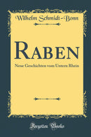 Raben: Neue Geschichten vom Untern Rhein (Classic Reprint)