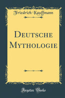 Deutsche Mythologie (Classic Reprint)