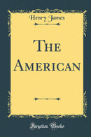 The American (Classic Reprint)
