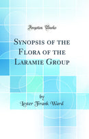 Synopsis of the Flora of the Laramie Group (Classic Reprint)