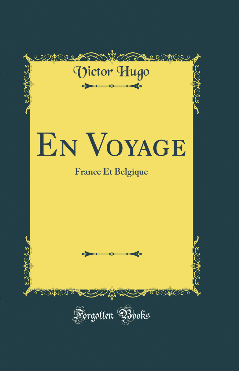 En Voyage: France Et Belgique (Classic Reprint)