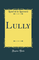 Lully (Classic Reprint)