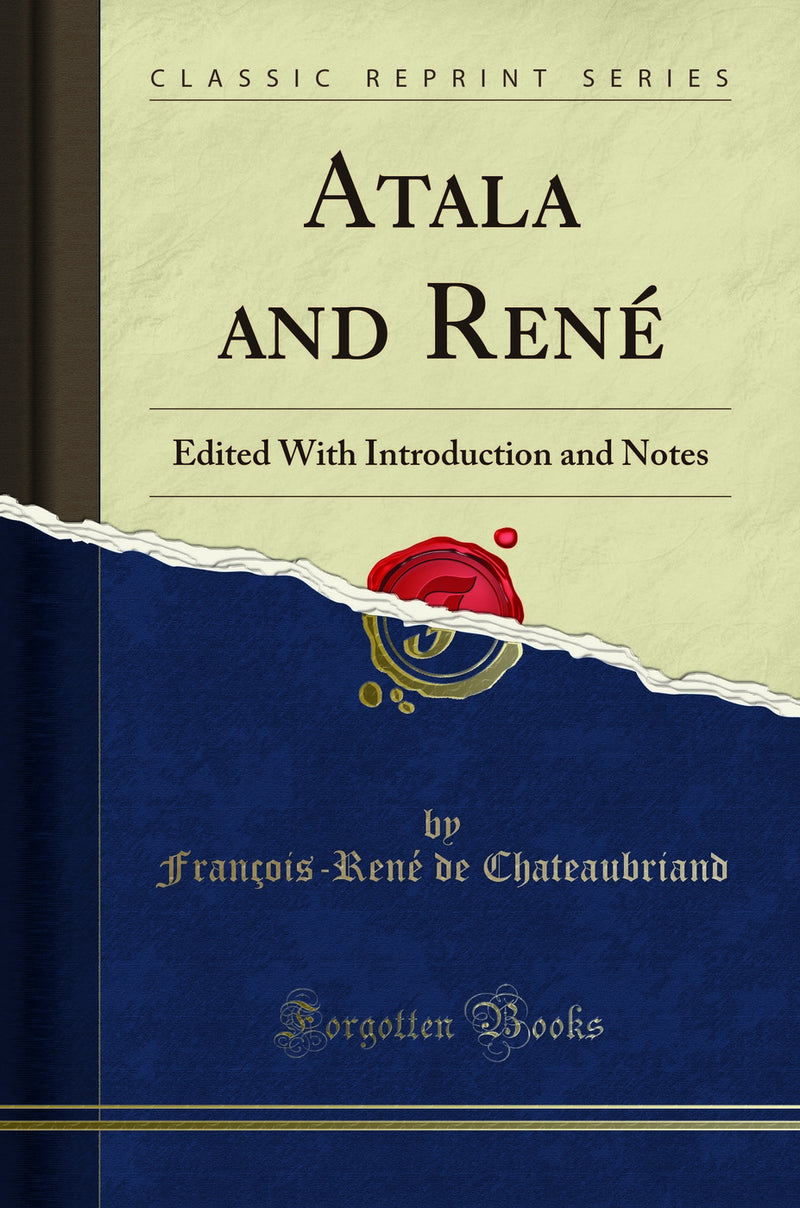Atala and René: Edited With Introduction and Notes (Classic Reprint)