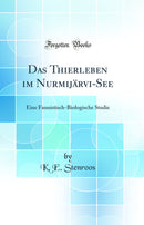 Das Thierleben im Nurmijärvi-See: Eine Faunistisch-Biologische Studie (Classic Reprint)