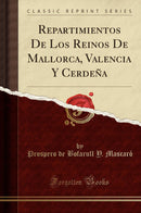 Repartimientos De Los Reinos De Mallorca, Valencia Y Cerdeña (Classic Reprint)
