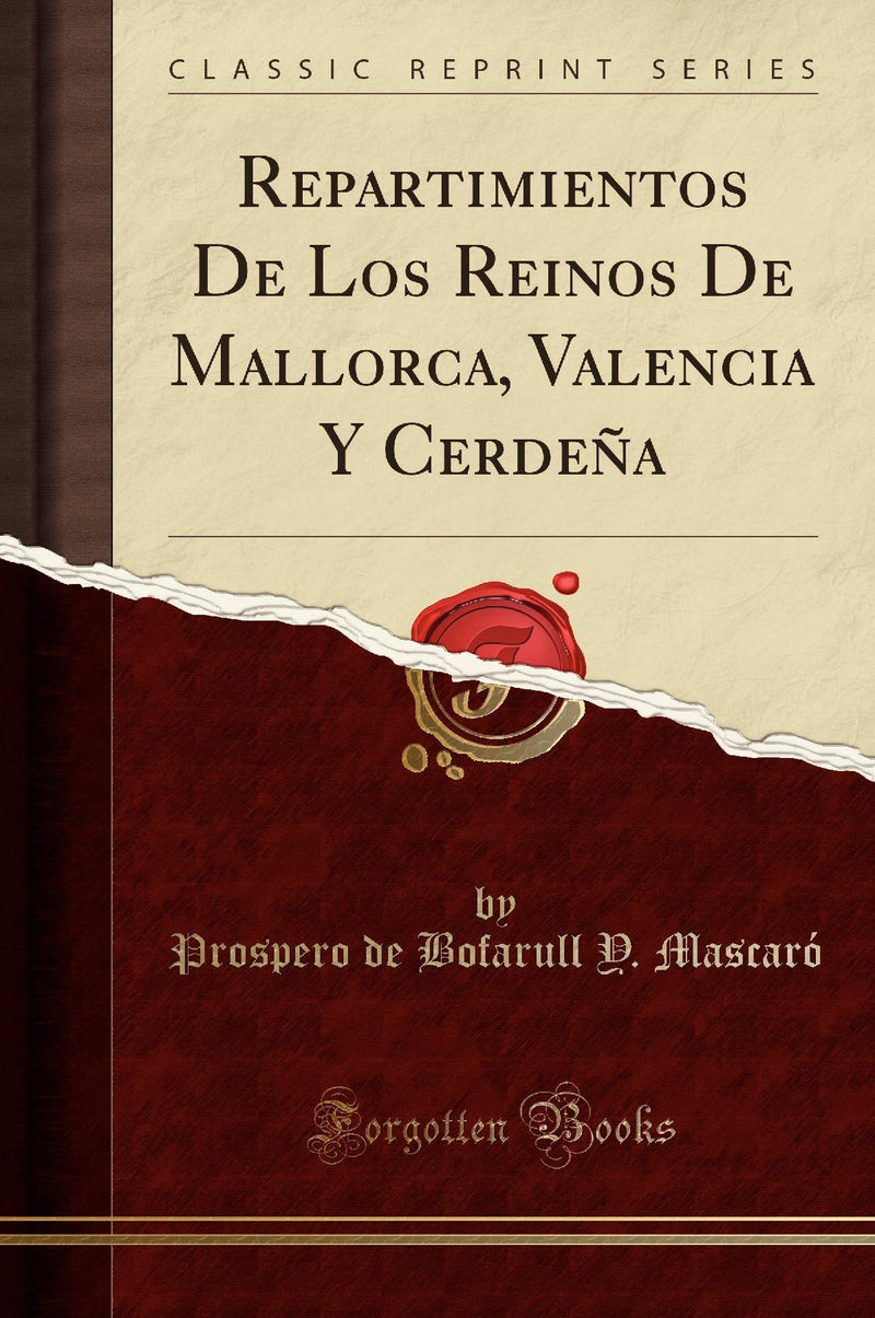 Repartimientos De Los Reinos De Mallorca, Valencia Y Cerdeña (Classic Reprint)