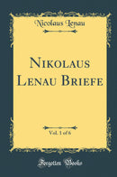 Nikolaus Lenau Briefe, Vol. 1 of 6 (Classic Reprint)