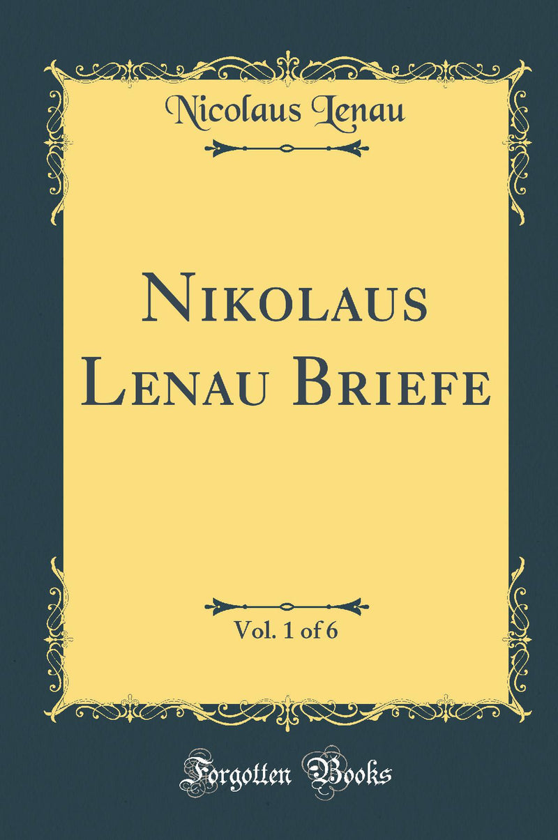 Nikolaus Lenau Briefe, Vol. 1 of 6 (Classic Reprint)