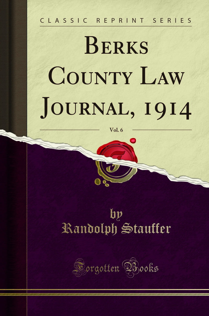 Berks County Law Journal, 1914, Vol. 6 (Classic Reprint)
