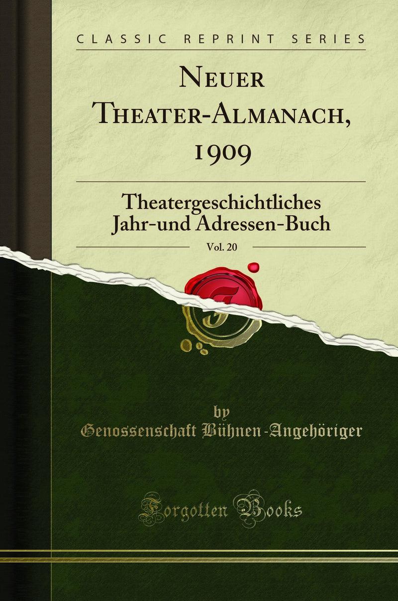Neuer Theater-Almanach, 1909, Vol. 20: Theatergeschichtliches Jahr-und Adressen-Buch (Classic Reprint)