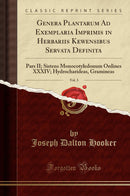 Genera Plantarum Ad Exemplaria Imprimis in Herbariis Kewensibus Servata Definita, Vol. 3: Pars II; Sistens Monocotyledonum Ordines XXXIV; Hydrocharideas, Gramineas (Classic Reprint)