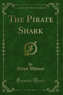 The Pirate Shark (Classic Reprint)
