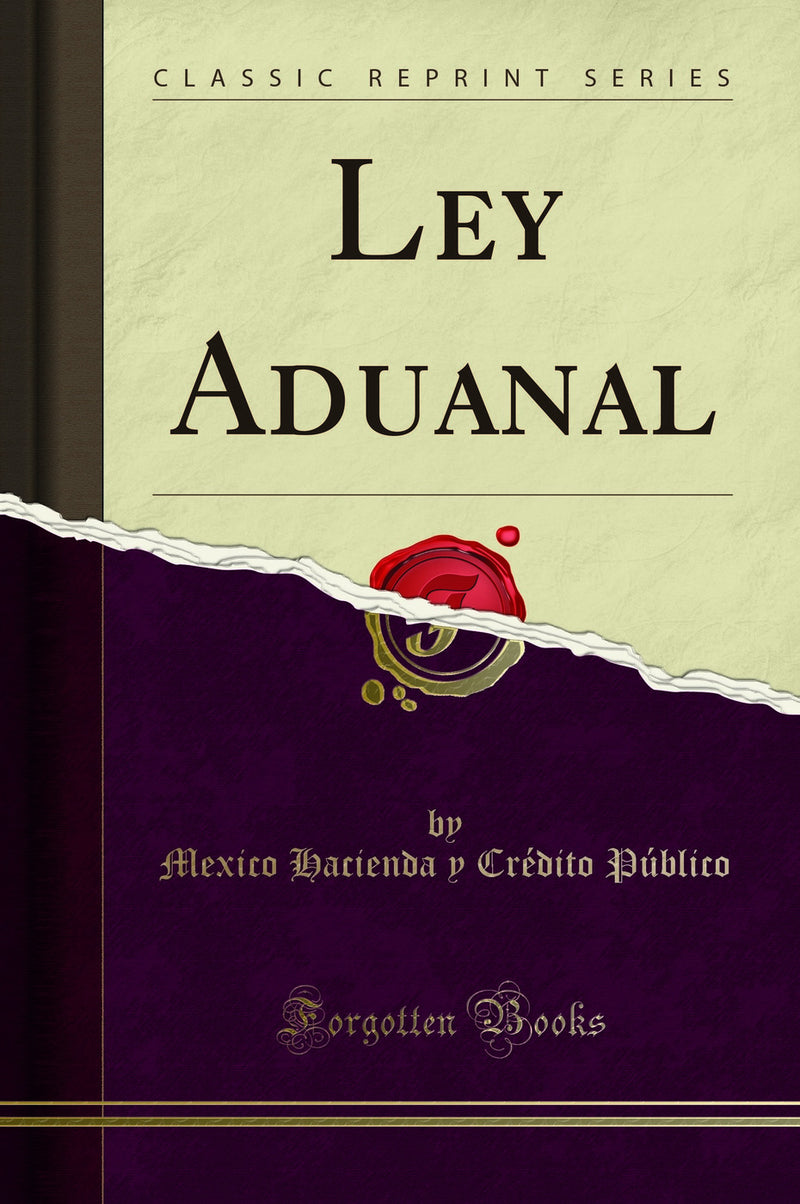 Ley Aduanal (Classic Reprint)