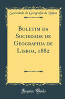 Boletim da Sociedade de Geographia de Lisboa, 1882 (Classic Reprint)