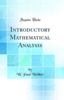 Introductory Mathematical Analysis (Classic Reprint)
