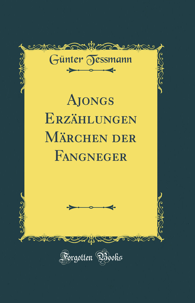 Ajongs Erzählungen Märchen der Fangneger (Classic Reprint)