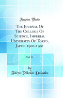 The Journal Of The College Of Science, Imperial University Of Tokyo, Japan, 1900-1901, Vol. 13 (Classic Reprint)