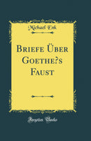 Briefe Über Goethe’s Faust (Classic Reprint)