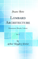 Lombard Architecture, Vol. 3: Monuments, Mizzole, Voltorre (Classic Reprint)
