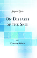 On Diseases of the Skin (Classic Reprint)