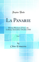La Panarie, Vol. 7: Rivista Illustrata d''Arte e di Cultura; Settembre-Ottobre 1930 (Classic Reprint)