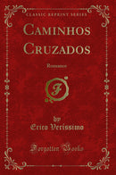 Caminhos Cruzados: Romance (Classic Reprint)