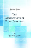 Ten Generations of Corn Breeding (Classic Reprint)