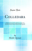 Colledara: Colledara; Li Sunétte De Nu Culledarase; L'Amore e IL Suo Regno Nei Proverbii di Colledara; Ddu Huttäve e Ttré Ssunétte; Un Romito Abruzzese del Secolo XIX; Appendice (Classic Reprint)