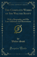 The Complete Works of Sir Walter Scott, Vol. 3 of 7: With a Biography, and His Last Additions and Illustrations (Classic Reprint)