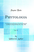 Phytologia, Vol. 51: An International Journal to Expedite Botanical and Phytoecological Publication; May 1982 (Classic Reprint)