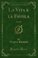 La Vita e la Favola: Novelle (Classic Reprint)