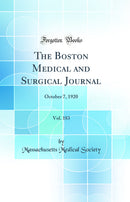 The Boston Medical and Surgical Journal, Vol. 183: October 7, 1920 (Classic Reprint)