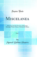 Miscelanea, Vol. 1: Discursos, Escritos Forenses, Memorias, Mensajes, Notas, Cartas y Artículos de Diario (Classic Reprint)