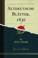 Altdeutsche Blätter, 1836, Vol. 1 (Classic Reprint)