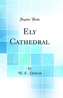 Ely Cathedral (Classic Reprint)