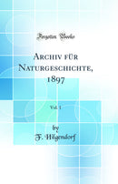 Archiv für Naturgeschichte, 1897, Vol. 1 (Classic Reprint)