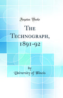 The Technograph, 1891-92 (Classic Reprint)