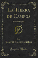 La Tierra de Campos: Novela Original (Classic Reprint)