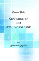 Krankheiten der Atmungsorgane (Classic Reprint)
