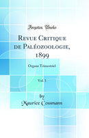 Revue Critique de Paléozoologie, 1899, Vol. 3: Organe Trimestriel (Classic Reprint)