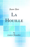 La Houille (Classic Reprint)