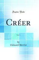 Créer, Vol. 1 (Classic Reprint)