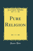 Pure Religion (Classic Reprint)