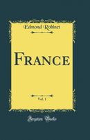 France, Vol. 1 (Classic Reprint)