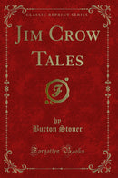 Jim Crow Tales (Classic Reprint)