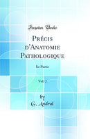 Précis d'Anatomie Pathologique, Vol. 2: Iie Partie (Classic Reprint)