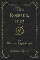 The Rosebud, 1923, Vol. 12 (Classic Reprint)